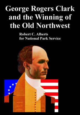 Book cover for George Rogers Clark and the Winning of the Old Northwest