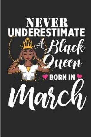 Cover of Never Underestimate a Black Queen Born in March