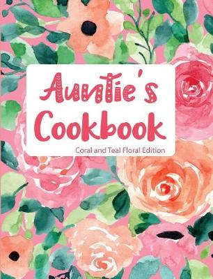 Book cover for Auntie's Cookbook Coral and Teal Floral Edition