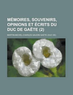 Book cover for Memoires, Souvenirs, Opinions Et Ecrits Du Duc de Gaete (2)