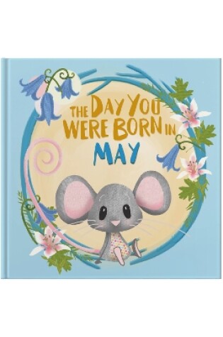 Cover of The Day You Were Born In May. . .