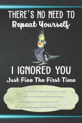 Cover of I Ignore You Just Fine The First Time Notebook Journal