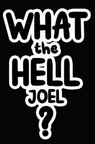 Cover of What the Hell Joel?