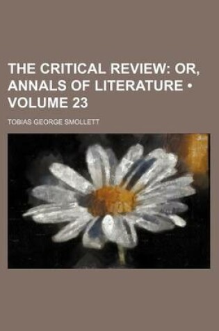 Cover of The Critical Review (Volume 23); Or, Annals of Literature