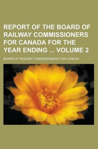 Cover of Report of the Board of Railway Commissioners for Canada for the Year Ending Volume 2