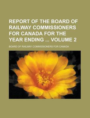 Book cover for Report of the Board of Railway Commissioners for Canada for the Year Ending Volume 2