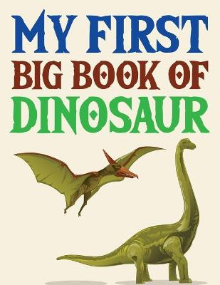 Book cover for My First Big Book Of Dinosaur