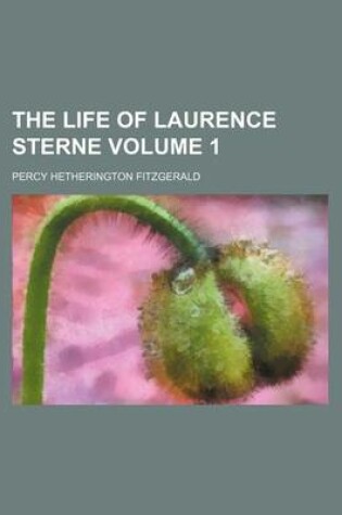 Cover of The Life of Laurence Sterne Volume 1