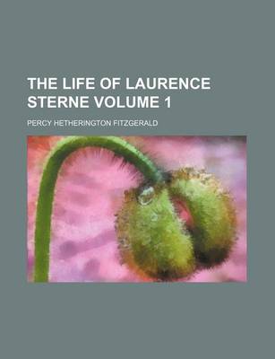 Book cover for The Life of Laurence Sterne Volume 1