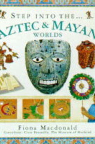 Cover of Step into the Aztec and Maya World