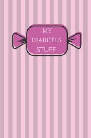 Cover of My Diabetes Stuff - Blood Sugar Log Book