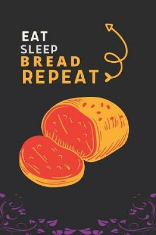 Cover of Eat Sleep Bread Repeat