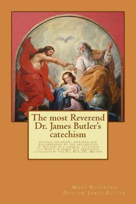 Book cover for The Most Reverend Dr. James Butler's Catechism
