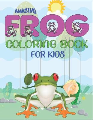 Book cover for Amazing Frog Coloring Book for Kids