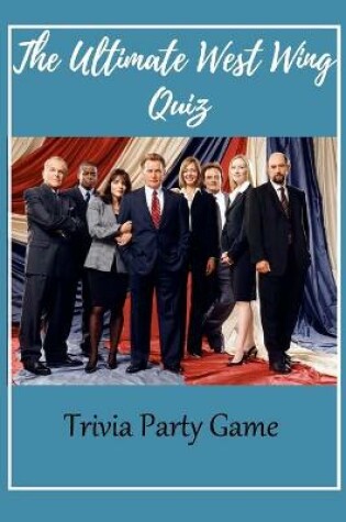 Cover of The Ultimate West Wing Quiz