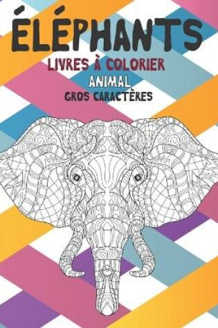 Cover of Livres à colorier - Gros caractères - Animal - Éléphants