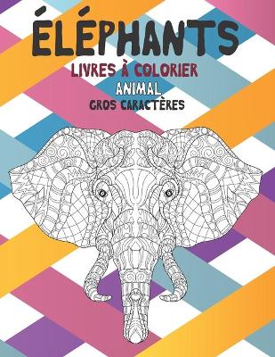 Cover of Livres à colorier - Gros caractères - Animal - Éléphants