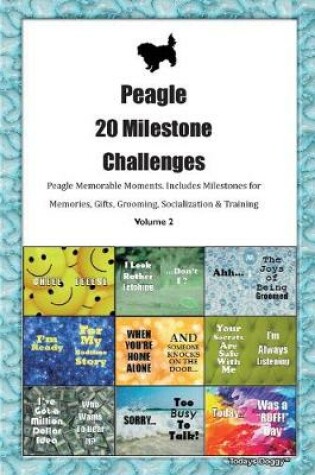 Cover of Peagle 20 Milestone Challenges Peagle Memorable Moments.Includes Milestones for Memories, Gifts, Grooming, Socialization & Training Volume 2