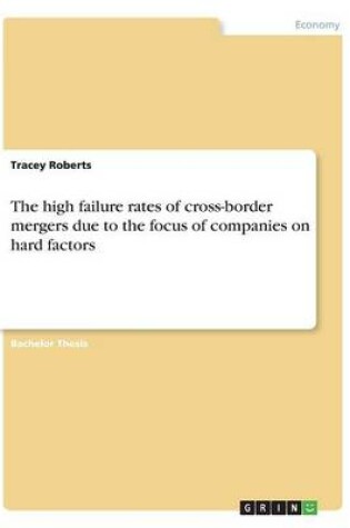 Cover of The high failure rates of cross-border mergers due to the focus of companies on hard factors