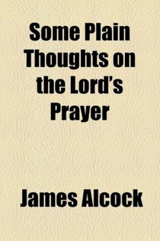 Cover of Some Plain Thoughts on the Lord's Prayer