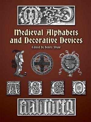 Cover of Medieval Alphabets and Decorative Devices