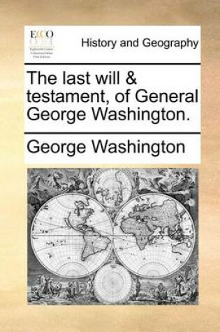 Cover of The Last Will & Testament, of General George Washington.