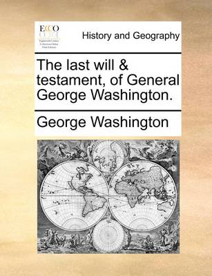 Book cover for The Last Will & Testament, of General George Washington.