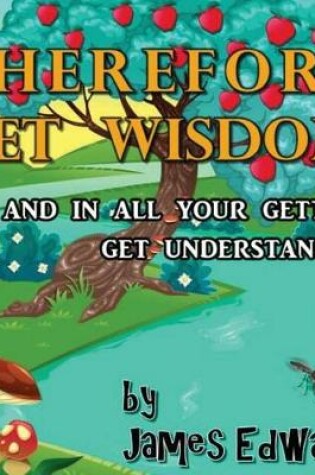 Cover of Therefore Get Wisdom