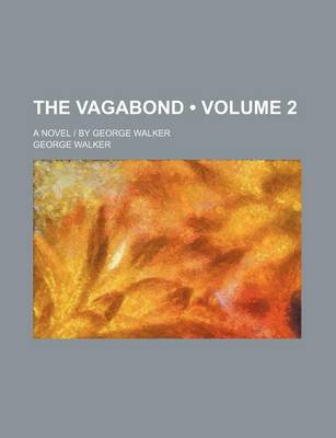 Book cover for The Vagabond (Volume 2); A Novel - By George Walker