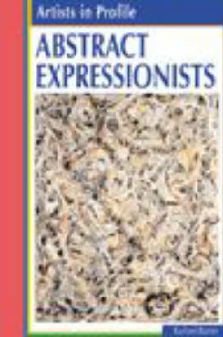 Cover of Artists in Profile Abstract Expressionists paperback