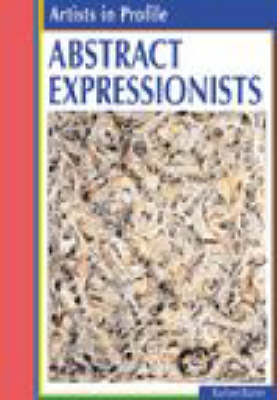 Cover of Artists in Profile Abstract Expressionists paperback