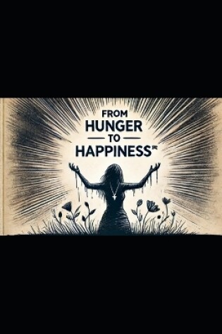 Cover of From Hunger to Happiness(R)