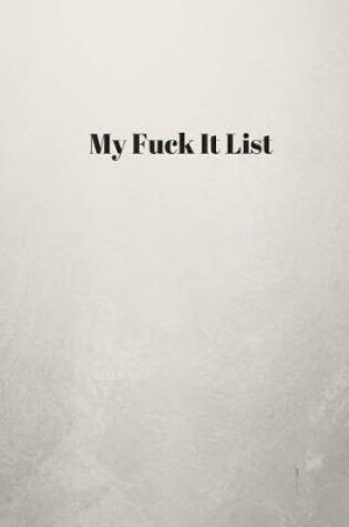 Cover of My Fuck It List