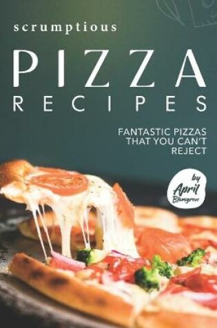 Cover of Scrumptious Pizza Recipes