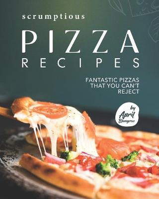 Book cover for Scrumptious Pizza Recipes