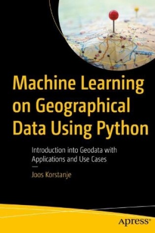 Cover of Machine Learning on Geographical Data Using Python