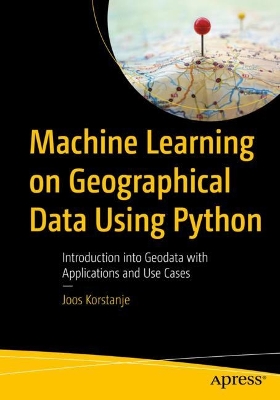 Book cover for Machine Learning on Geographical Data Using Python