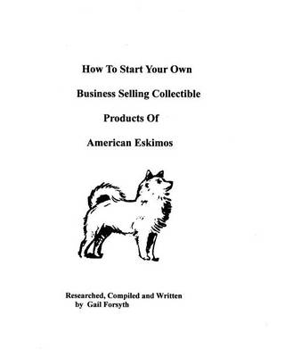 Book cover for How To Start Your Own Business Selling Collectible Products Of American Eskimos