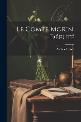 Book cover for Le comte Morin, député