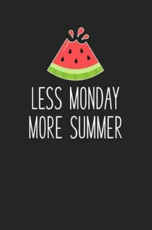 Cover of Less Monday More Summer