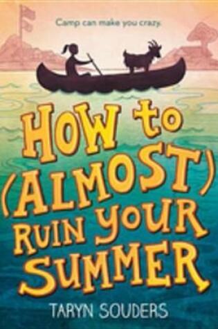 Cover of How to (Almost) Ruin Your Summer