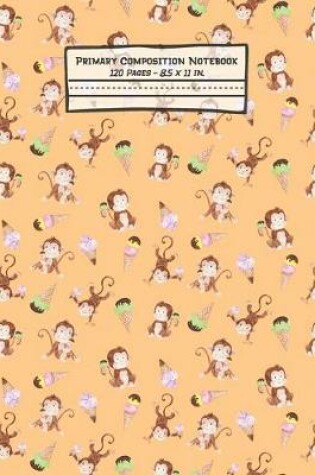 Cover of Monkeys Primary Composition Notebook