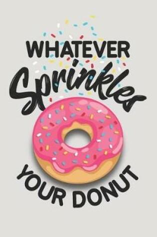 Cover of Whatever Sprinkles Your Donut