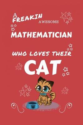 Book cover for A Freakin Awesome Mathematician Who Loves Their Cat