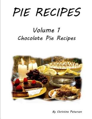 Book cover for Pie Recipes Volume1 Chocolate Pie Recipes