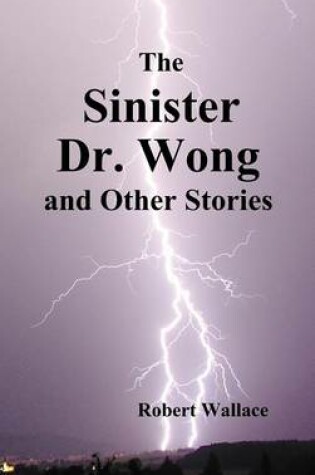 Cover of The Sinister Dr. Wong & Other Stories, Including Death Flight and Empire of Terror