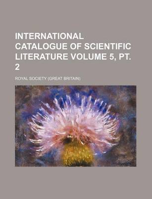 Book cover for International Catalogue of Scientific Literature Volume 5, PT. 2