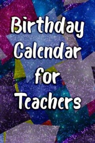 Cover of Birthday Calendar for Teachers