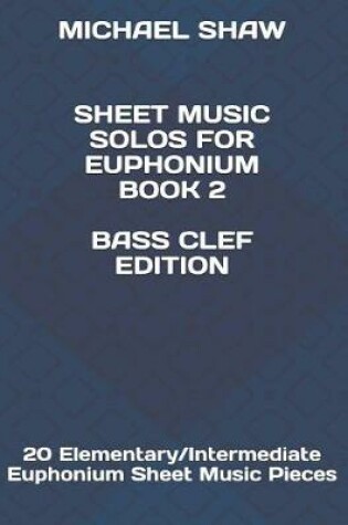 Cover of Sheet Music Solos For Euphonium Book 2 Bass Clef Edition