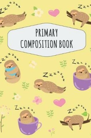 Cover of Sleeping Sloth Primary Composition Book